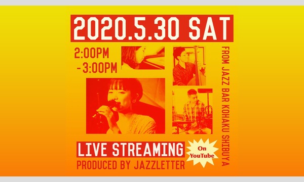 Live Streaming Produced by JAZZLETTER イベント画像1