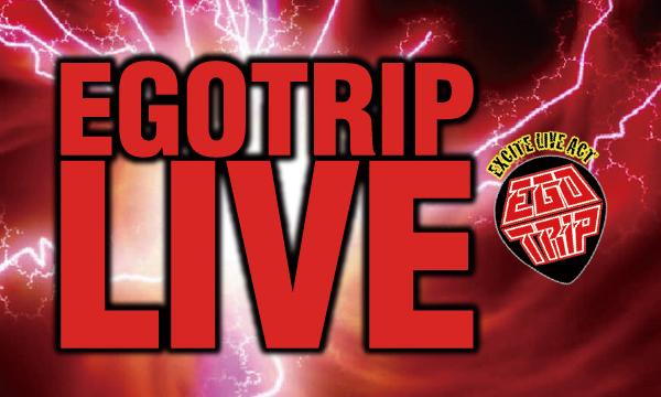 EGOTRIP LIVE MANIA II イベント画像1